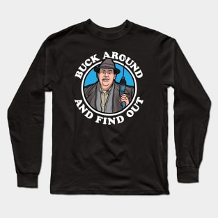 Buck Around & Find Out (Uncle Buck) Long Sleeve T-Shirt